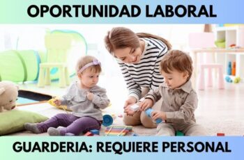 Guardería Infantil Requiere Personal con Urgencia